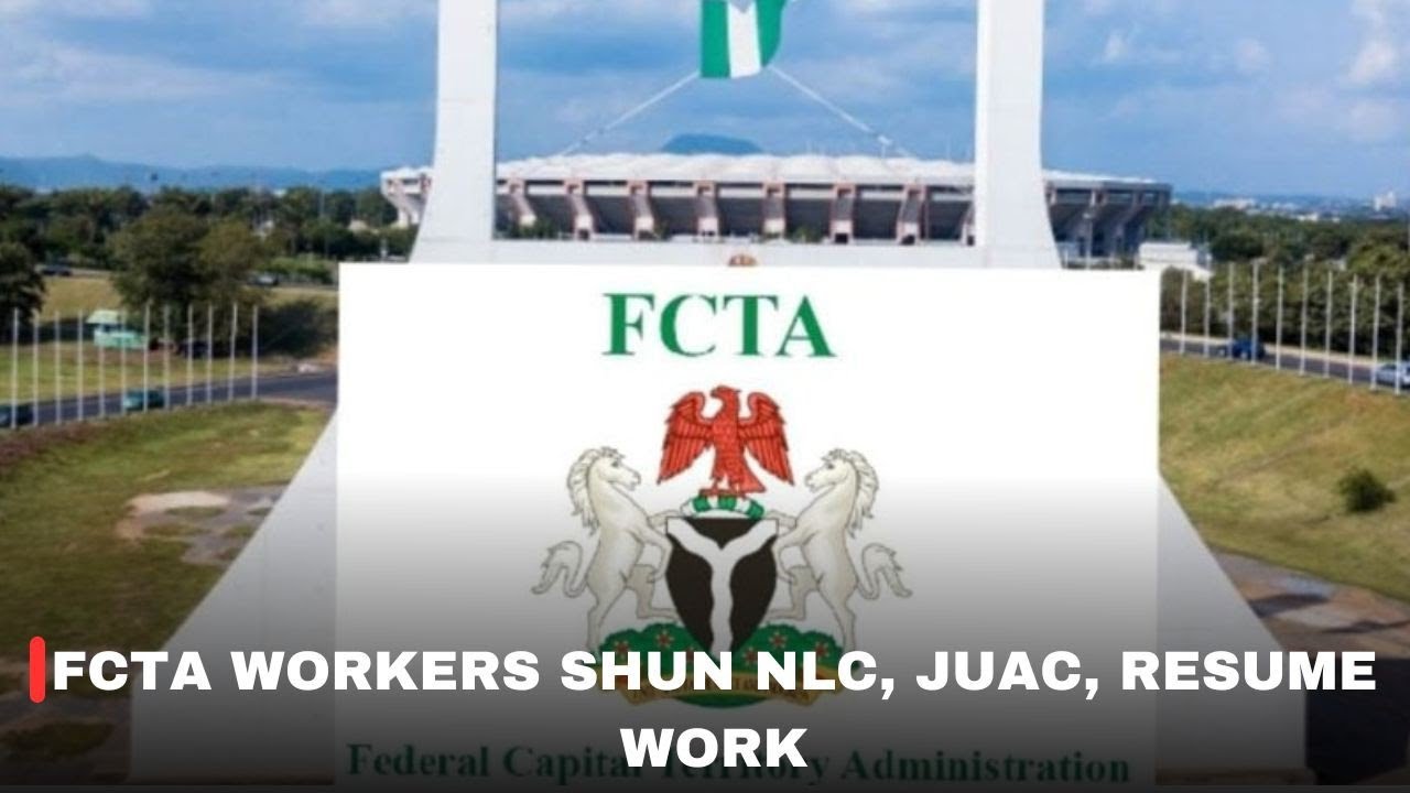 FCTA WORKERS SHUN NLC, JUAC, RESUME WORK
