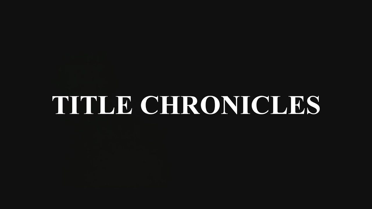 Title Chronicles [Series Trailer]