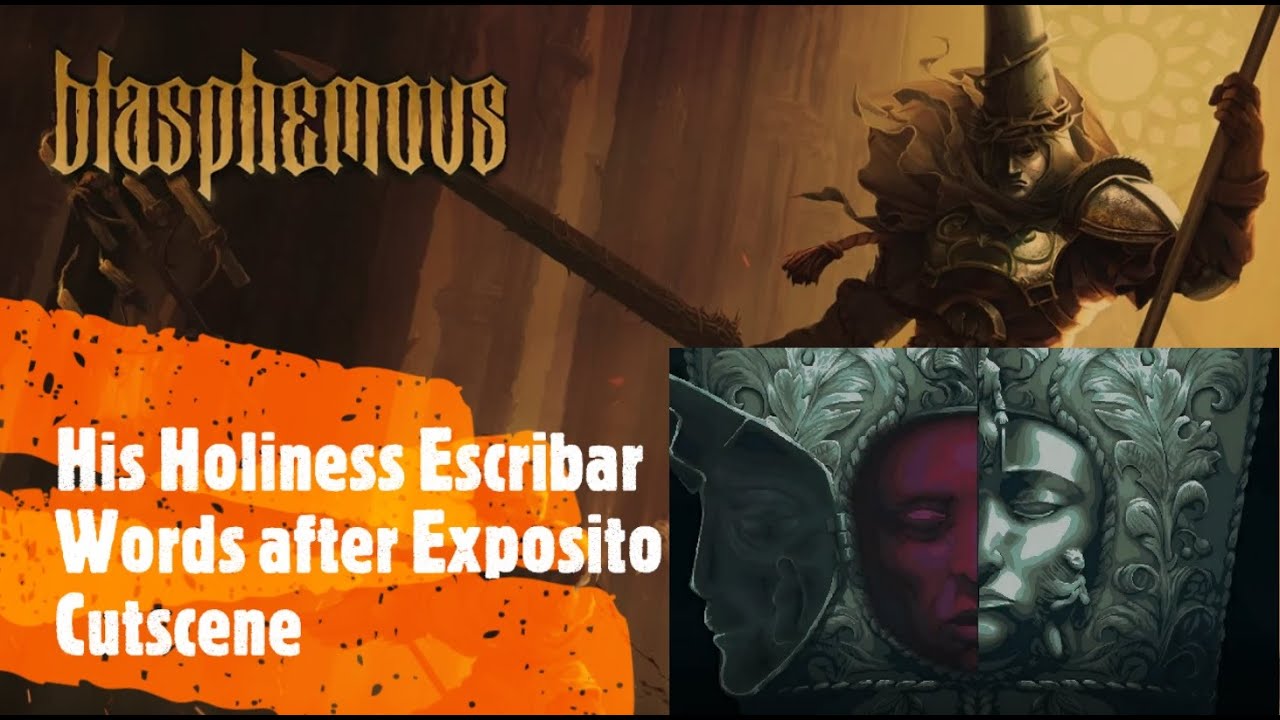 Blasphemous [His Holiness Escribar Words after Exposito Cutscene]