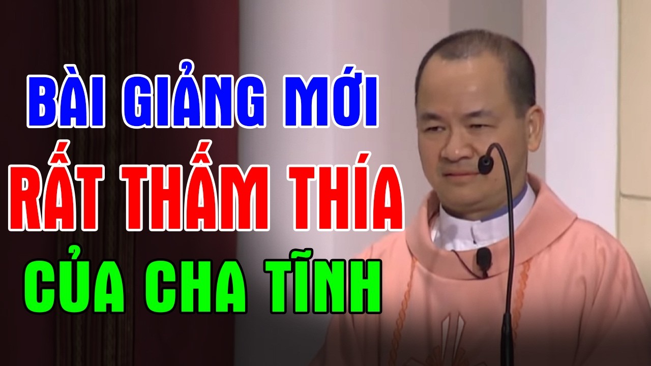 BÀI GIẢNG MỚI RẤT THẤM THÍA CỦA LM PHẠM TĨNH -100% Người Công Giáo Nên Nghe | Ánh Sáng Lời Chúa