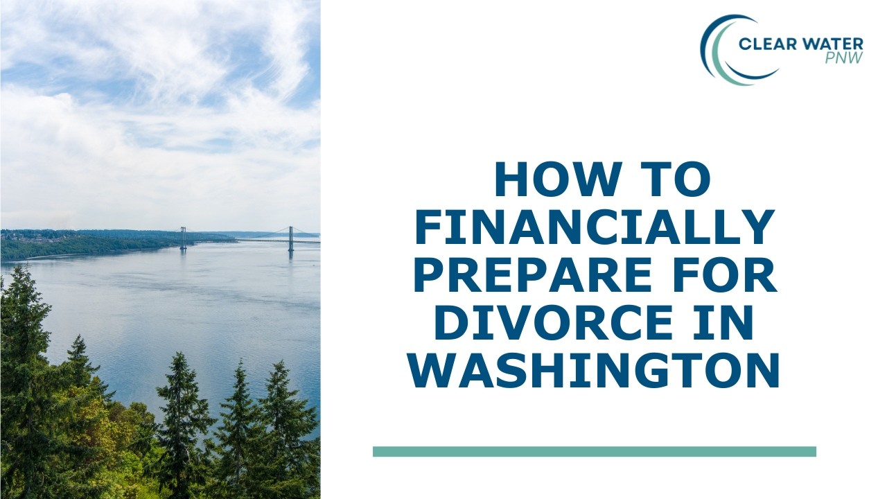 How To Financially Prepare for Divorce in Washington | Steps You Need To Take
