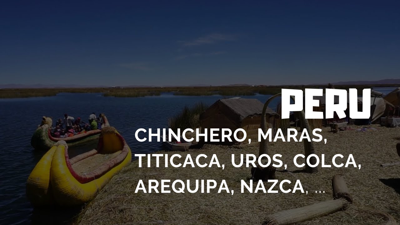 Peru - Chinchero, Maras, Titicaca, Uros, Colca, Arequipa, Nazca