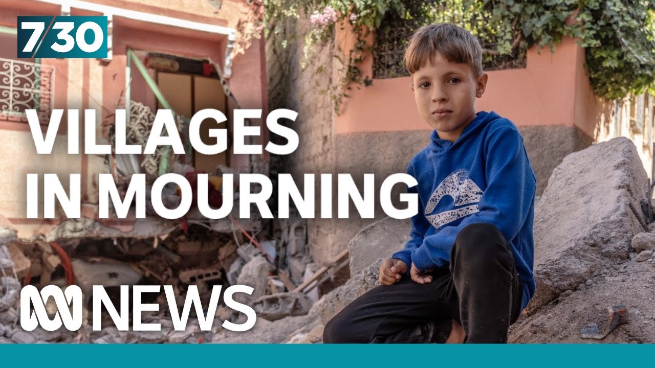 Search for Morocco earthquake survivors continues as flattened towns remain cut off | 7.30