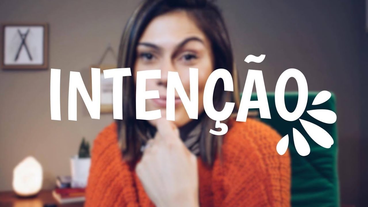 Qual é a sua intenção?