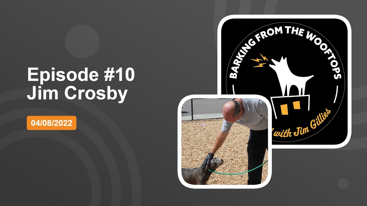 Episode #10 Dog Aggression & Forensic Expert Jim Crosby