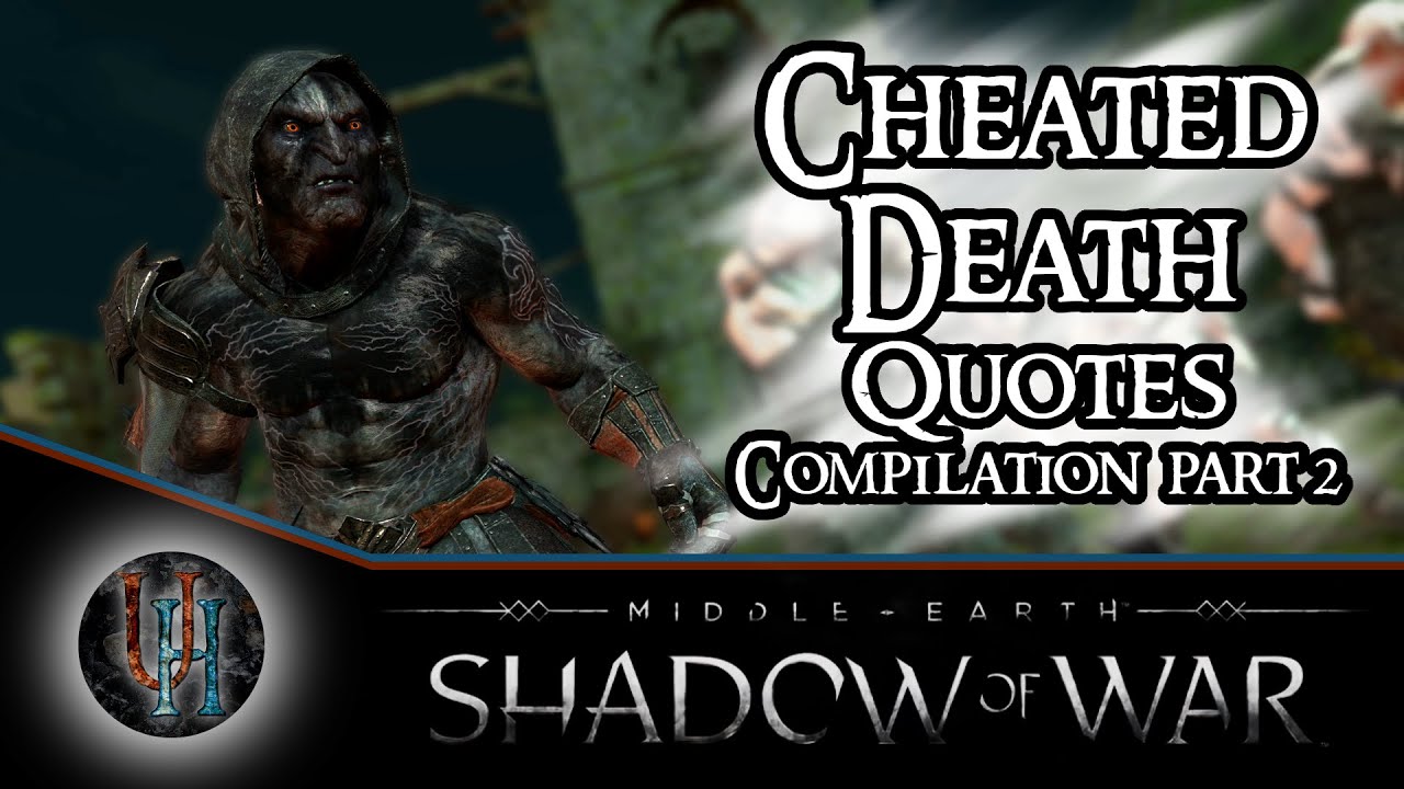 Middle-Earth: Shadow of War - Cheated Death Quotes Compilation | Part 2