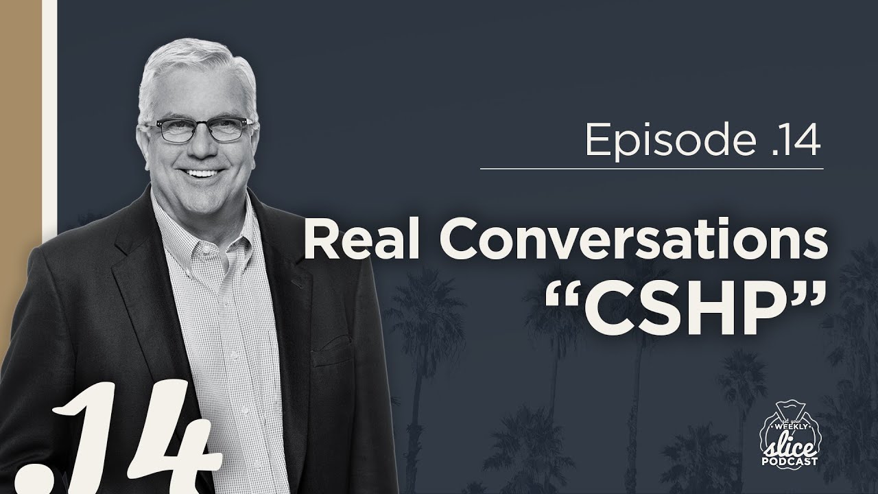 Ep 14 | Real Conversations "CSHP" - Get Your Weekly Slice Podcast