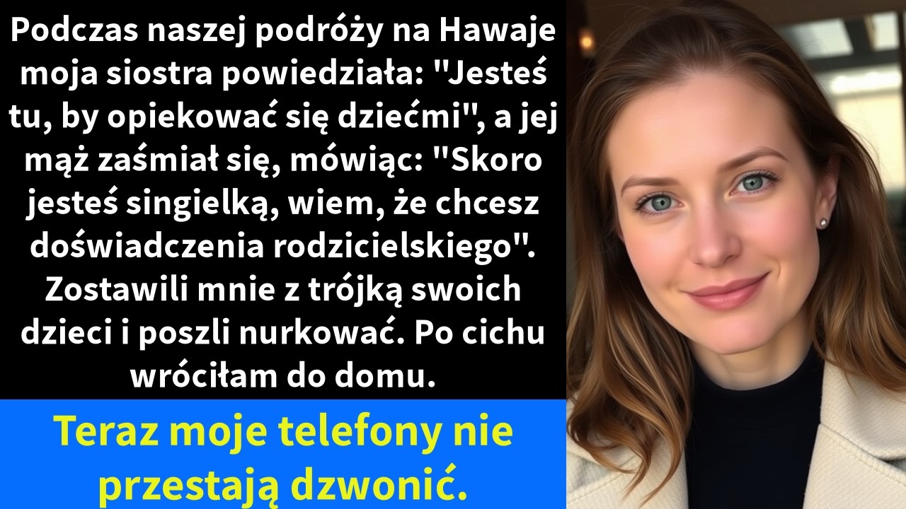 Podczas naszej podróży na Hawaje moja siostra powiedziała: 