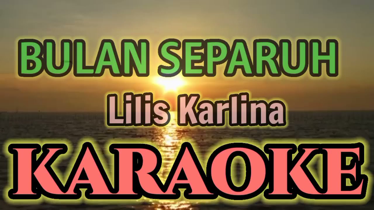 BULAN SEPARUH KARAOKE ( Nada Cewek ) HQ Audio stereo || Lilis Karlina
