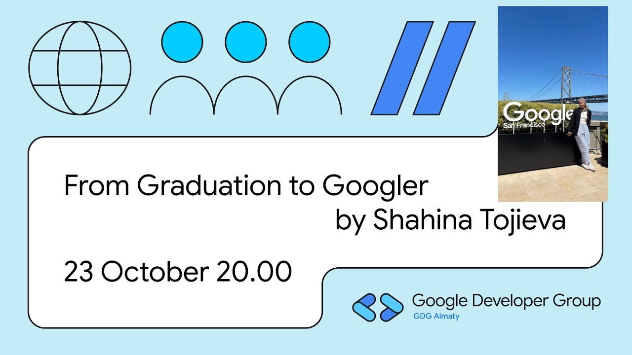 From Graduation to Googler by Shahina Tojieva