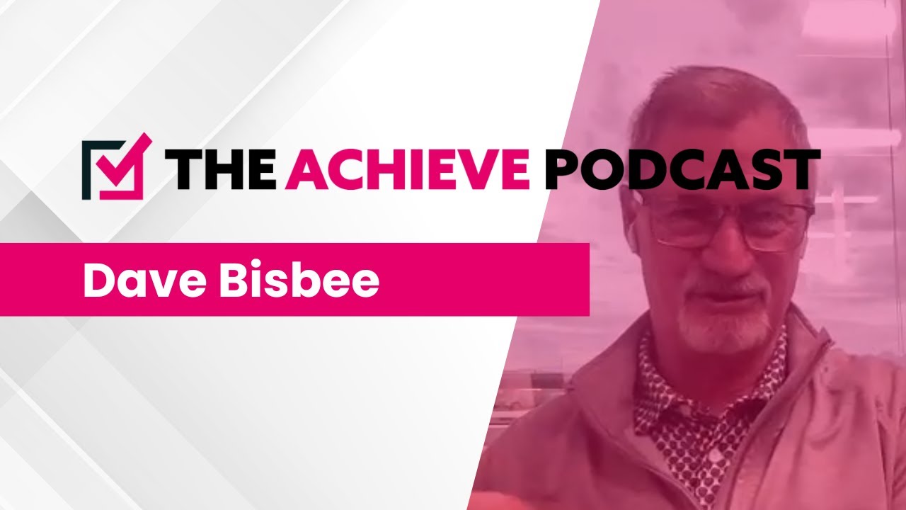 The Achieve Podcast - Dave Bisbee (Back on Course Golf)