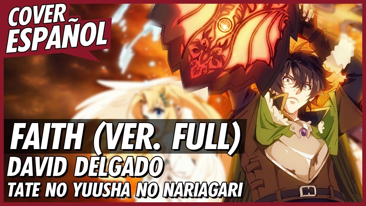 FAITH - The Rising of the Shield Hero Opening 2 (Full) | Cover Español Latino
