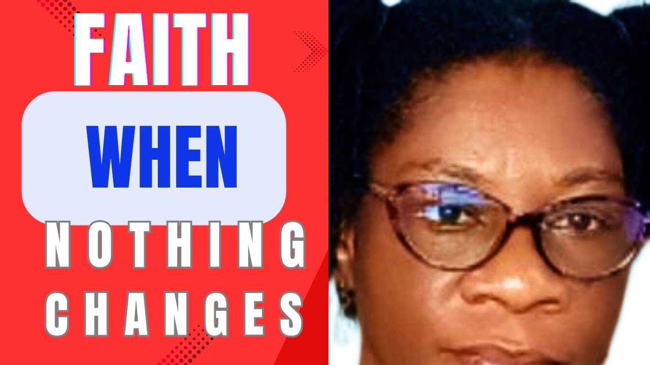 How to Keep Your Faith When Nothing Changes