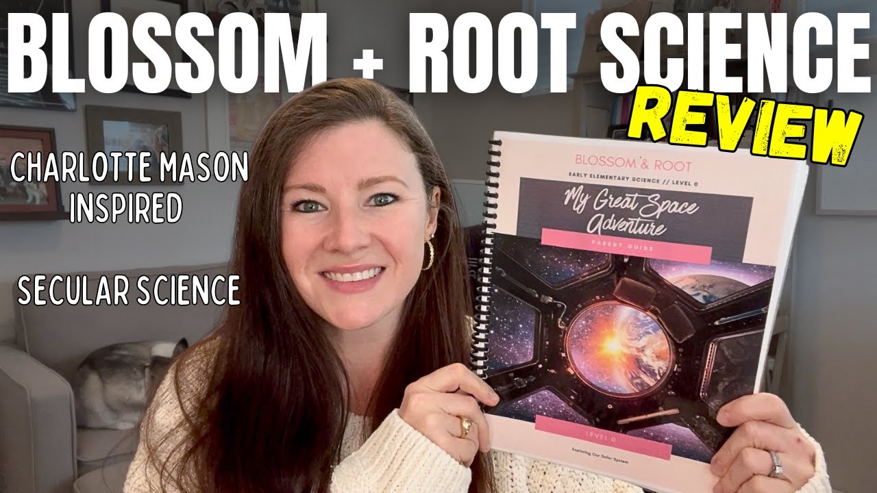 BLOSSOM + ROOT Space Science Review || Charlotte Mason Inspired Science || Secular Curriculum