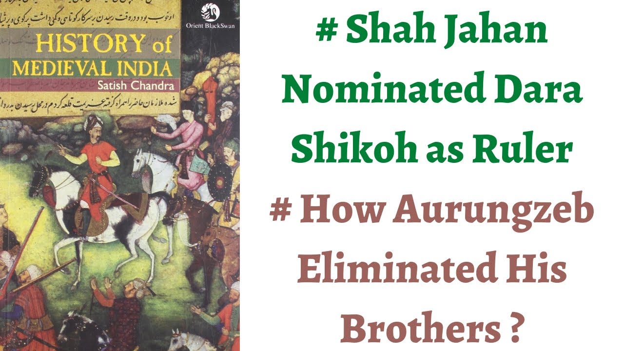 (Part 91) How Aurungzeb defeated Dara Shikoh, Murad & Shuja to sit on throne, Shah Jahan imprisoned.