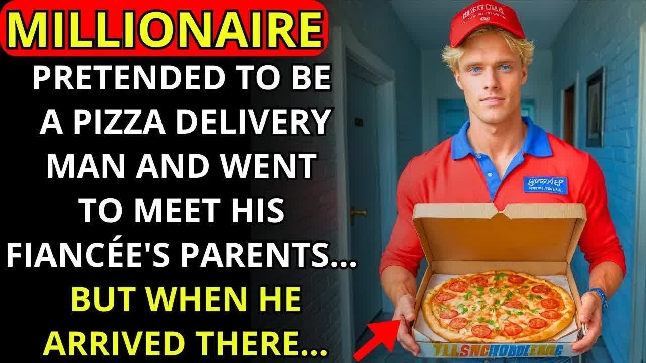 A MILLIONAIRE PRETENDED TO BE A PIZZA DELIVERY GUY AND WENT TO MEET HIS FIANCÉE_S PARENTS