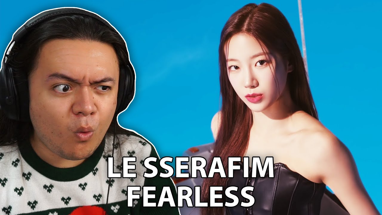 FIRST TIME REACTING TO LE SSERAFIM - 'FEARLESS' OFFICIAL M/V | REACTION