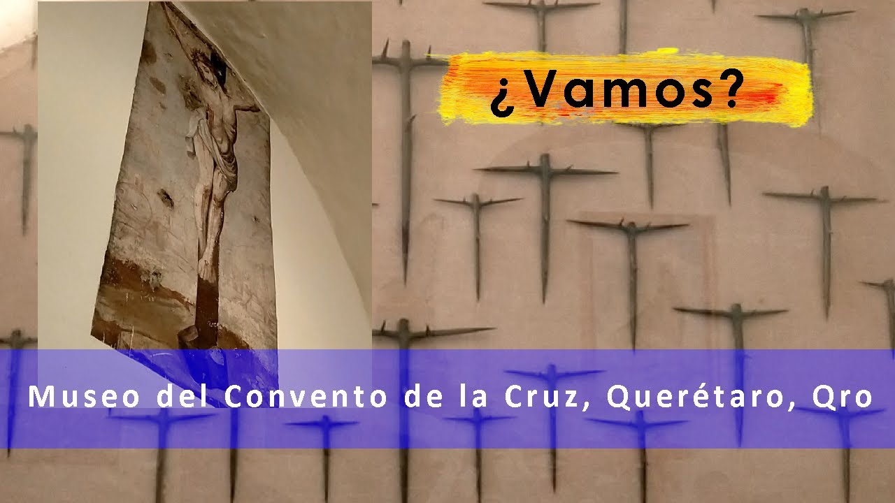 Museo del Convento de la Cruz  Querétaro