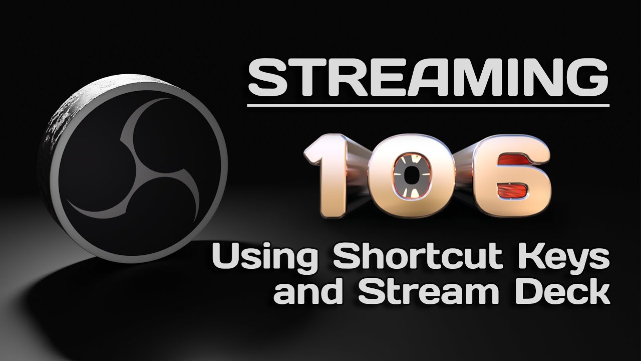 Streaming 106: Switching OBS Scenes with Shortcut Keys and Stream Deck
