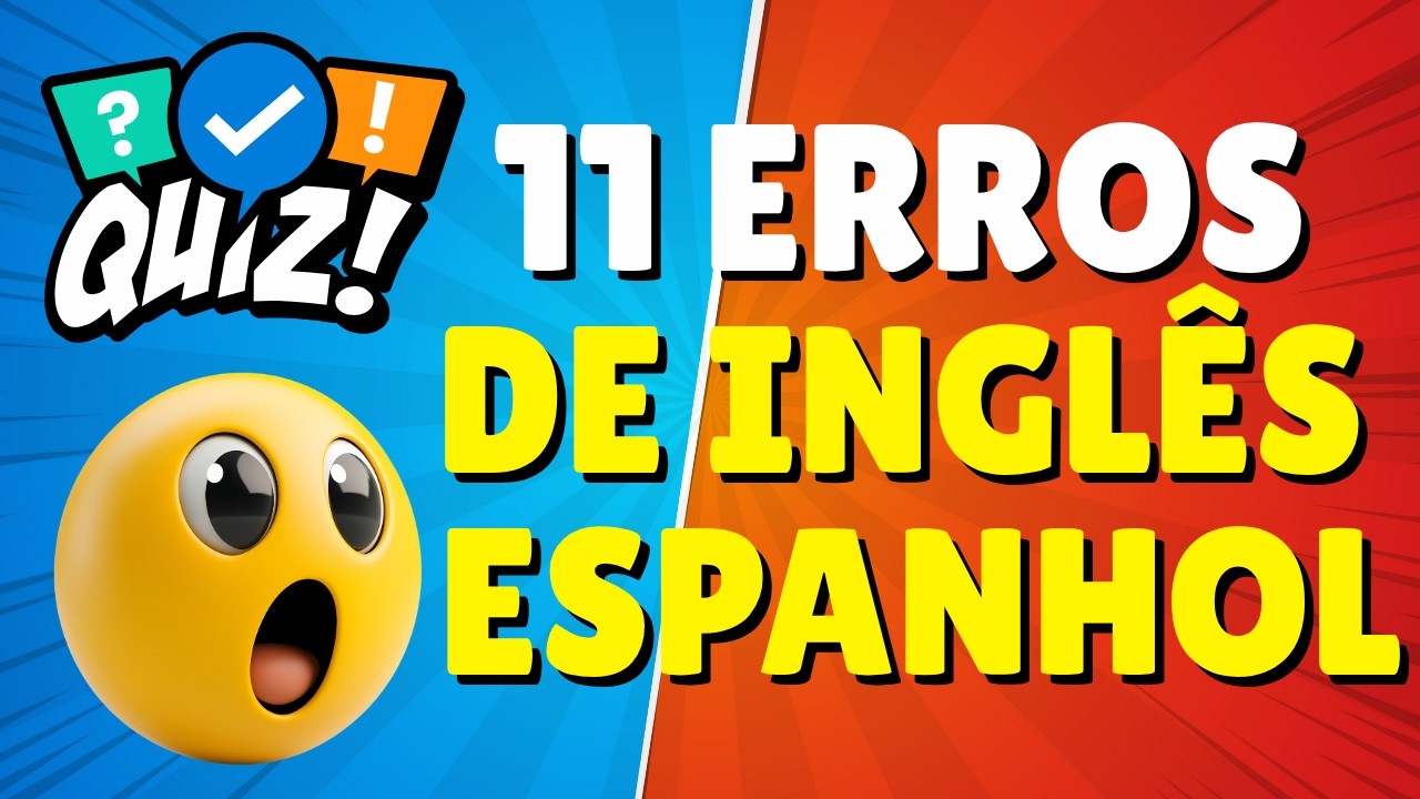 11 ERROS QUE TODO MUNDO COMETE AO FALAR INGLÊS E ESPANHOL! | Você Acerta Esse Quiz?