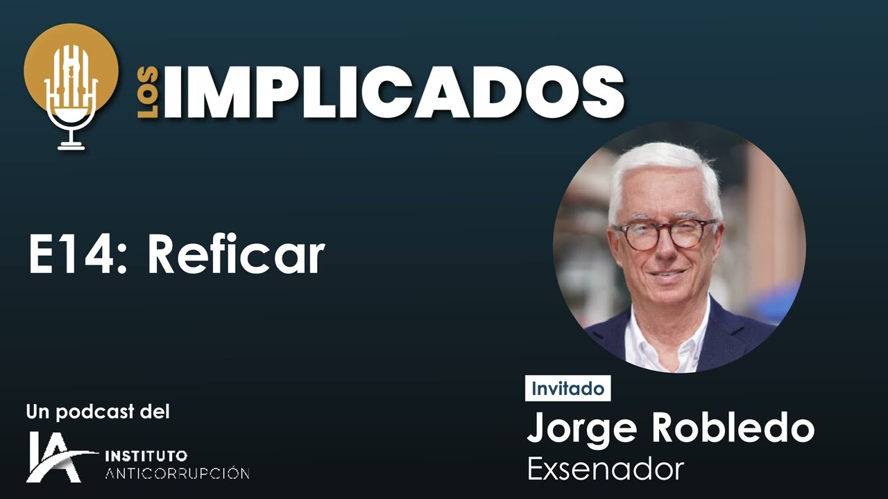 Podcast | Los Implicados | Reficar con Jorge Robledo