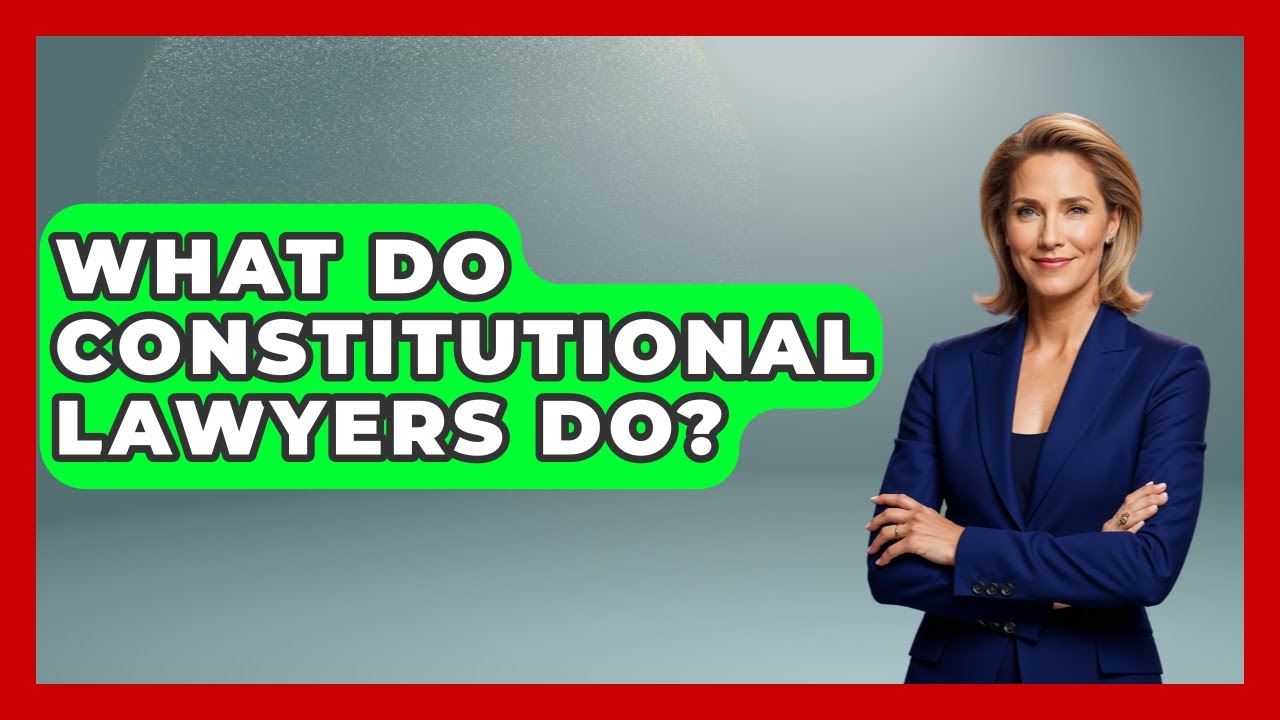 What Do Constitutional Lawyers Do? - Law School Prep Hub