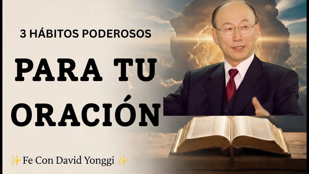3 Hábitos Poderosos para Transformar Tu Vida de Oración