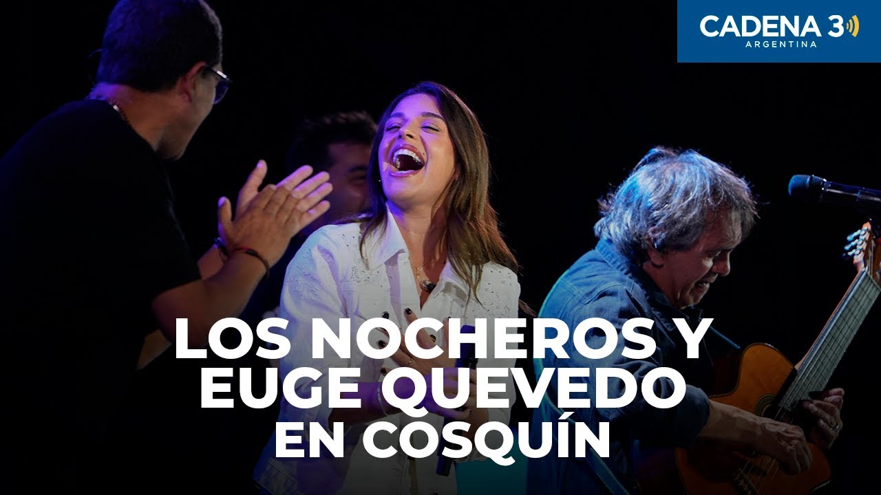 LOS NOCHEROS Y EUGE QUEVEDO | Show COMPLETO en Cosquín | Cadena 3 Argentina