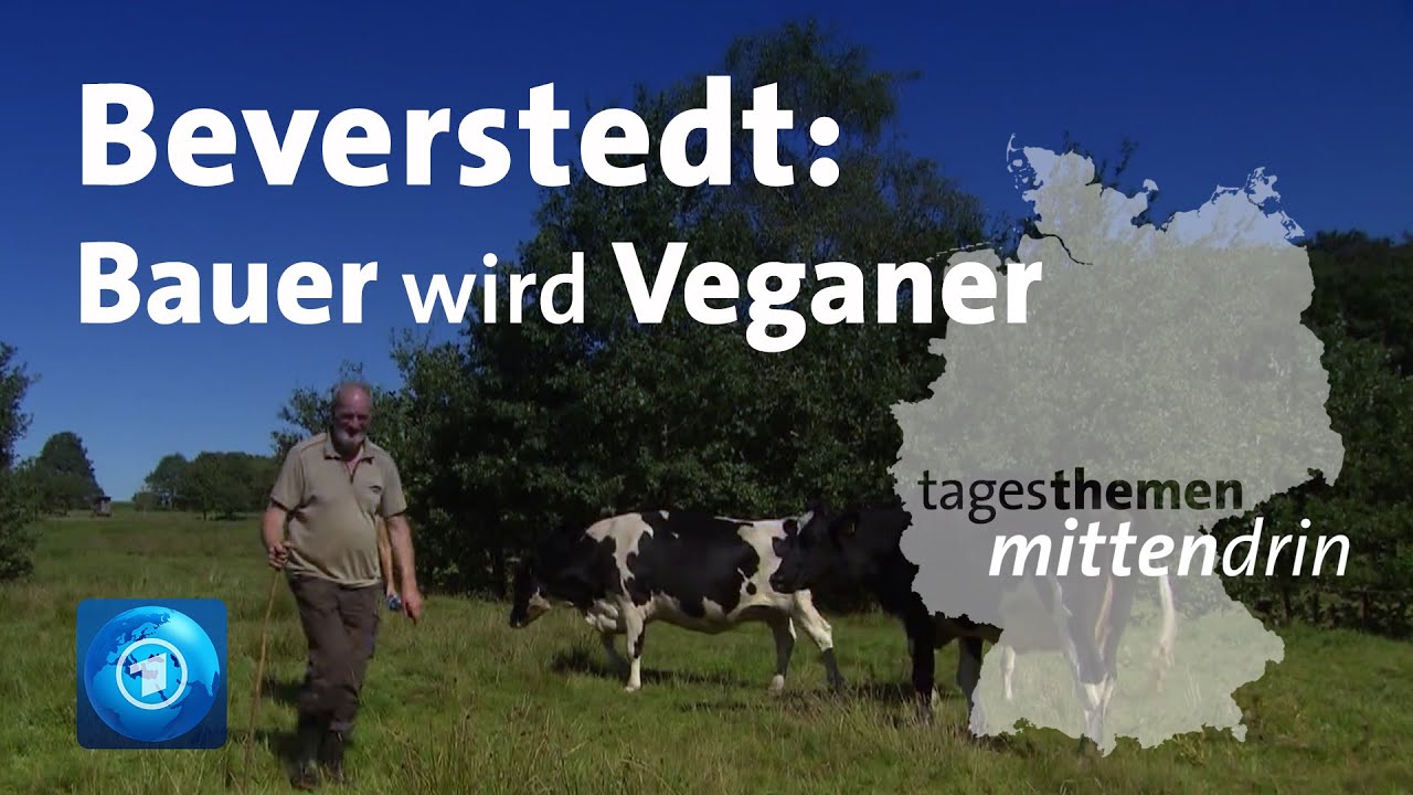 Beverstedt: Bauer wird Veganer | tagesthemen mittendrin