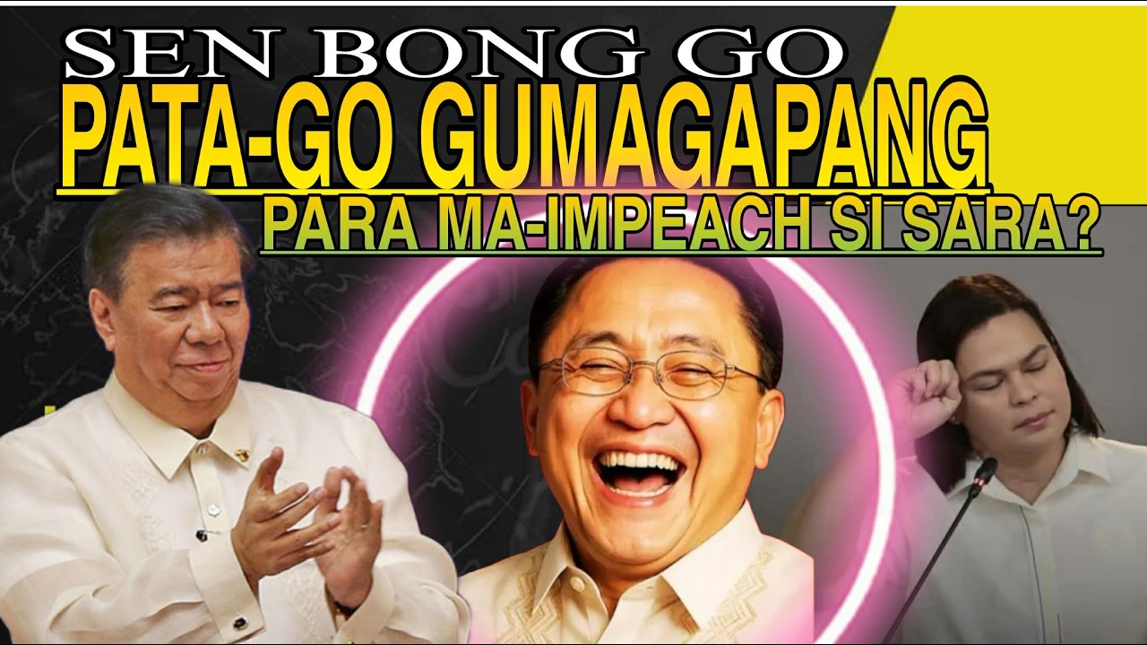 BONG GO PATAGONG GUMAGAPANG PARA MA-IMPEACH SI SARA? HALAKA ANONG MOTIBO?