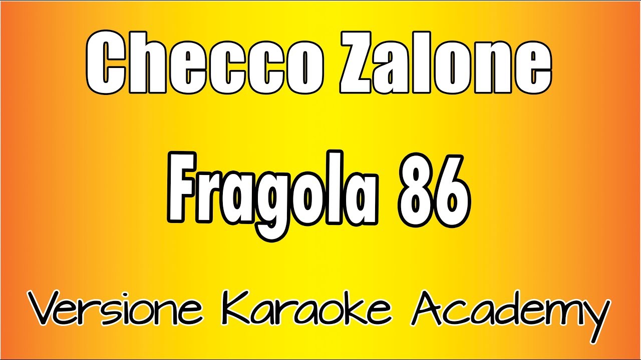 Checco Zalone - Fragola 86 (Versione Karaoke Academy Italia)