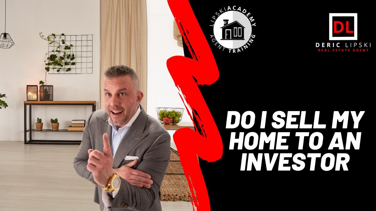 Do I sell my home to an Investor with Deric Lipski?