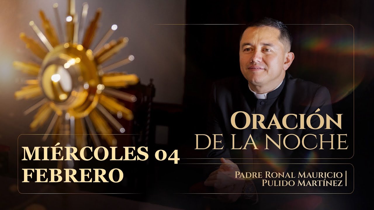 ORACIÓN DE LA NOCHE DE HOY MIÉRCOLES 04 DE FEBRERO DE 2026