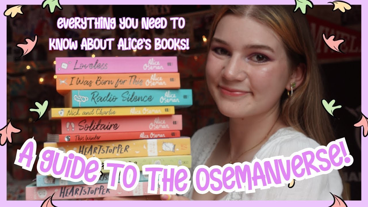Your Guide to The Osemanverse! 🍂 (all Alice Oseman books!)
