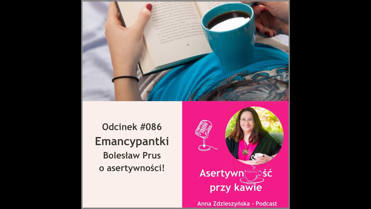 #086 Emancypantki – Bolesław Prus o asertywności