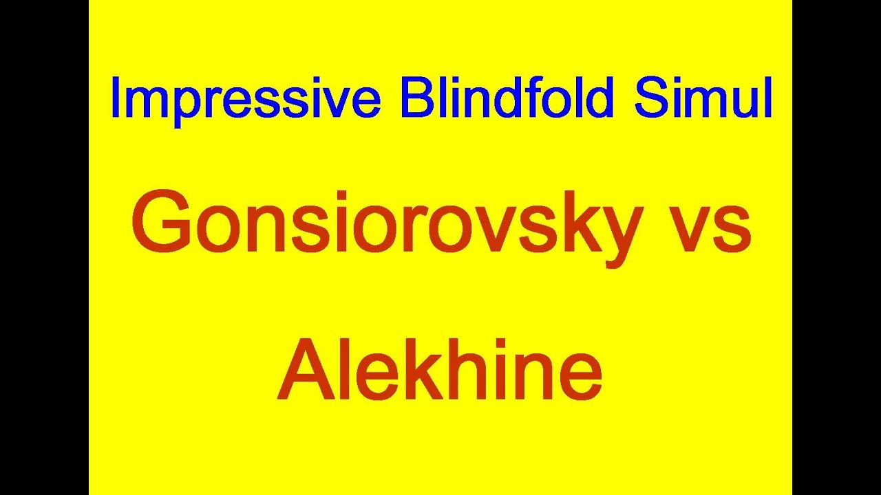 Alekhine's  blind sim 1918: Gonsiorovsky vs Alekhine