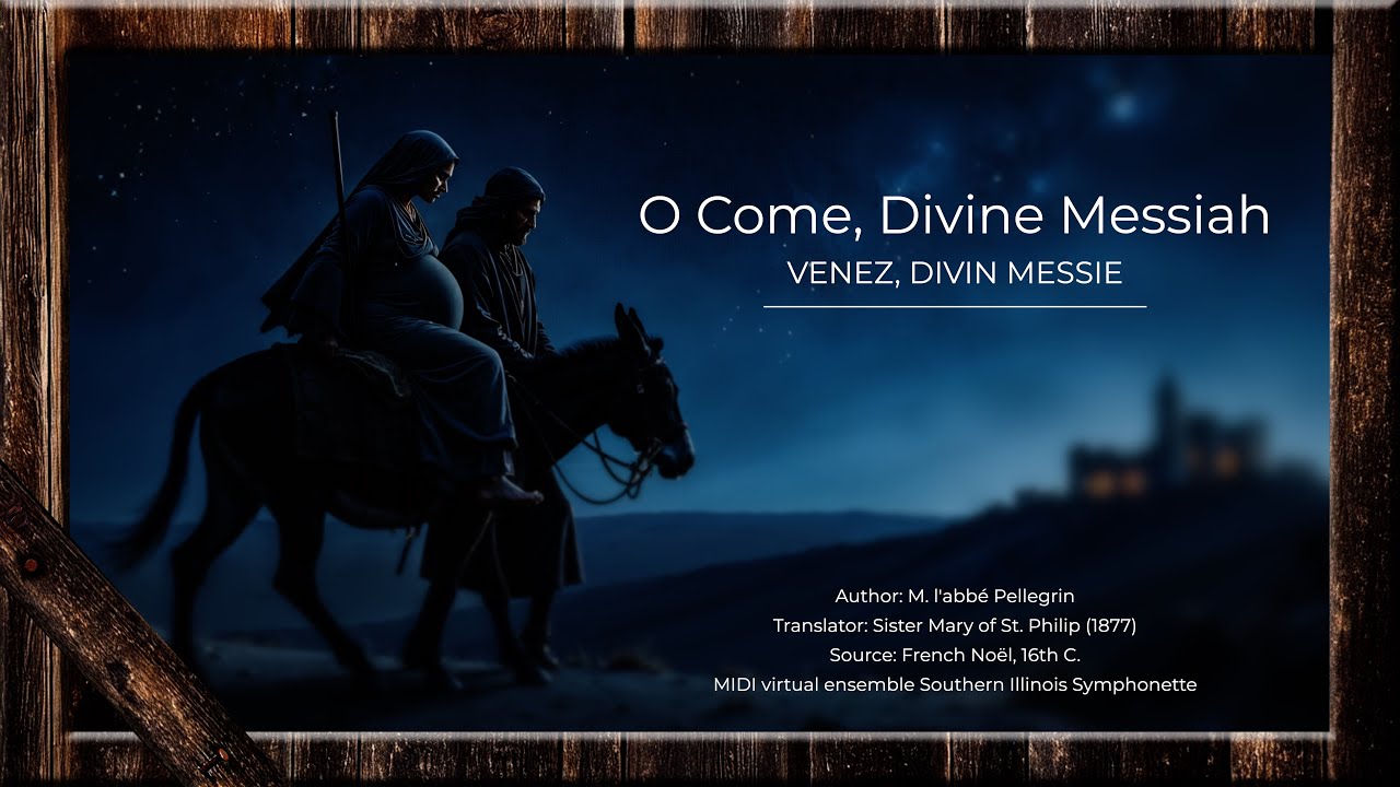 O Come, Divine Messiah (VENEZ, DIVIN MESSIE)