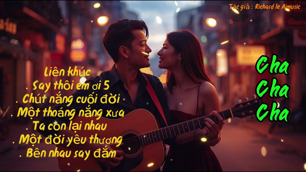 LIÊN KHÚC 6 CA KHÚC - Cha cha Cha - sôi động - bay bỏng - by Richard le AImusic 