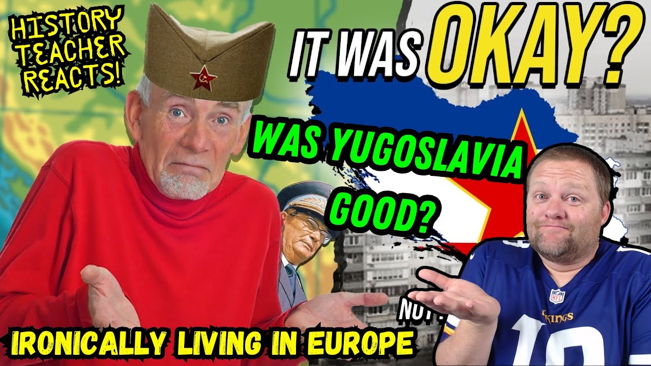 Was Yugoslavia Actually A Good State? | Ironically Living in Europe | History Teacher Reacts