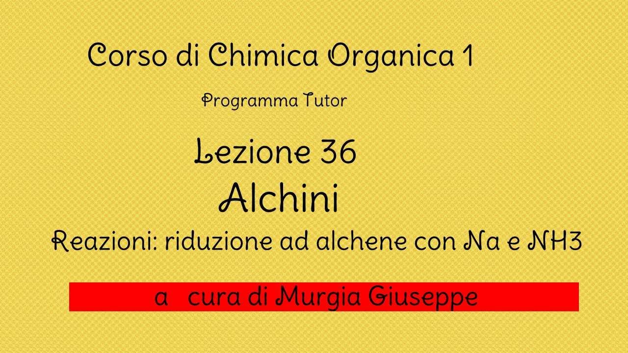 Alchini - Riduzione con Na e NH3- Lezione 36- (Tutor)
