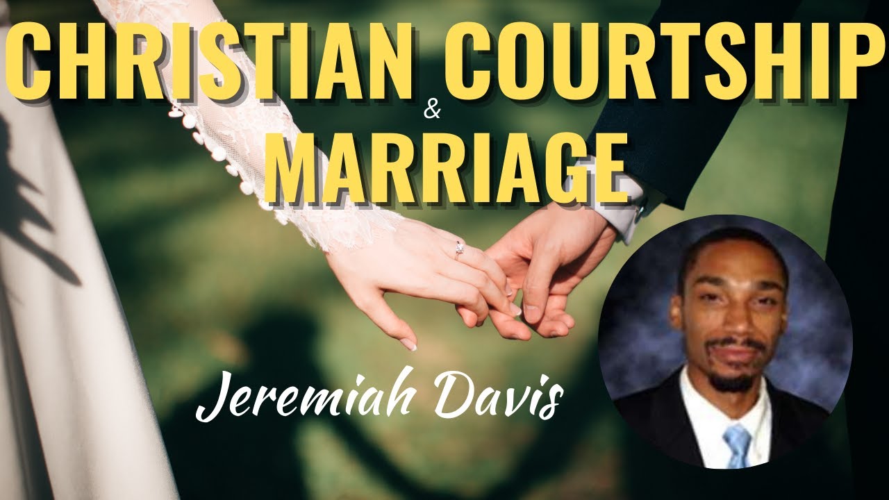 Christian Courtship & Marriage | Four Part Series Combined by Pastor Jeremiah Davis