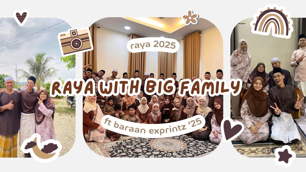 Raya 2025 !!! Big family gathering | Baraan Exprintz