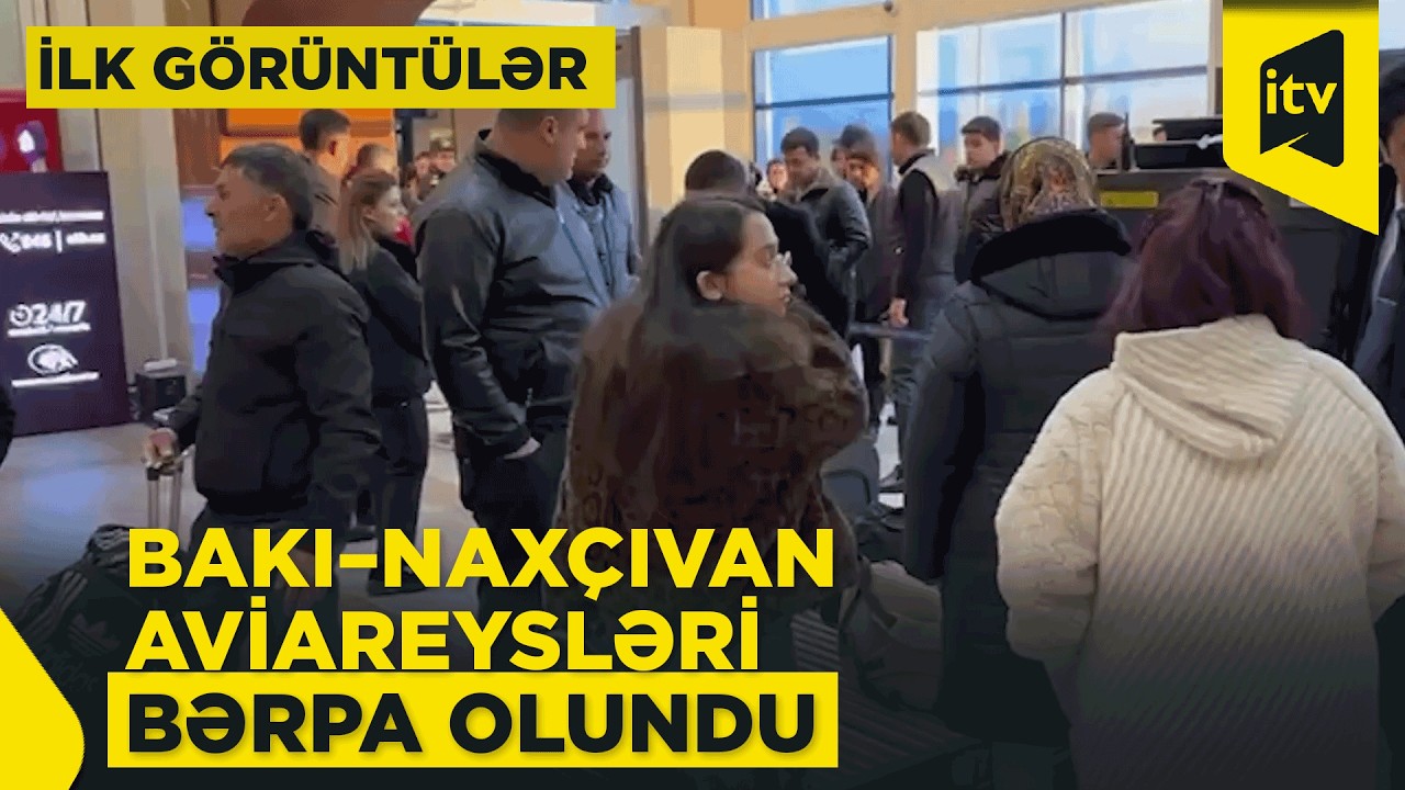 Naxçıvandan Bakıya uçuşlar başladı- İLK GÖRÜNTÜLƏR İTV XƏBƏRDƏ