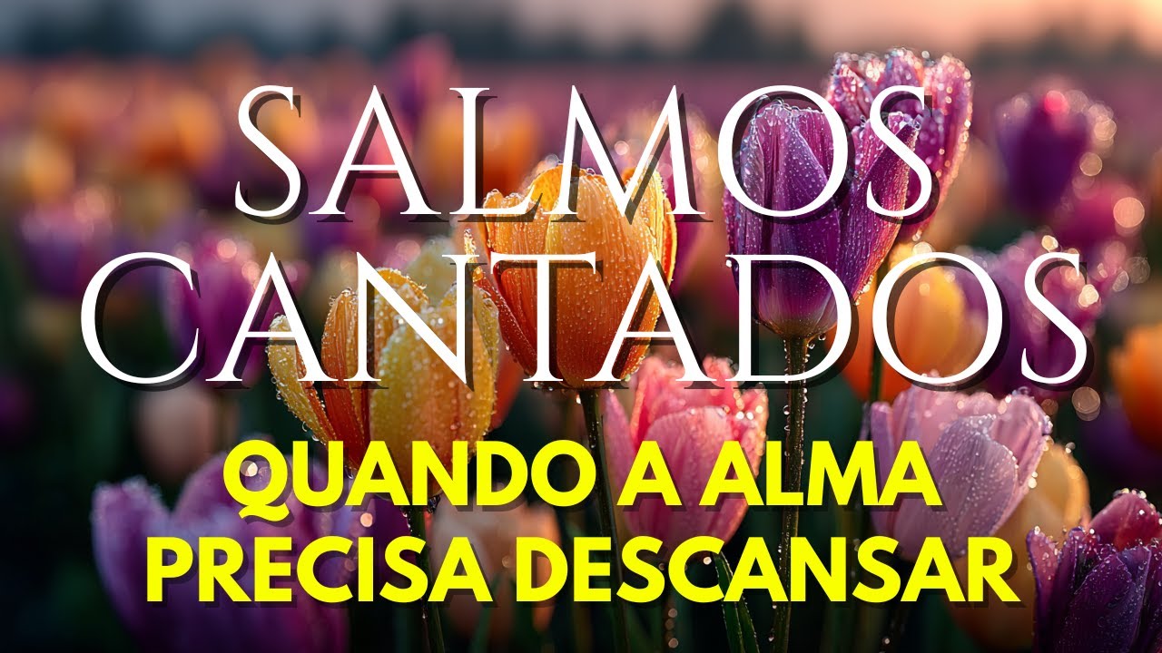 1 Hora de Salmos Cantados | Para Acalmar a Alma e o Coração