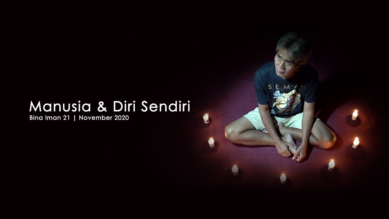 Manusia dan Diri Sendiri | Bina Iman 21 | November 2020