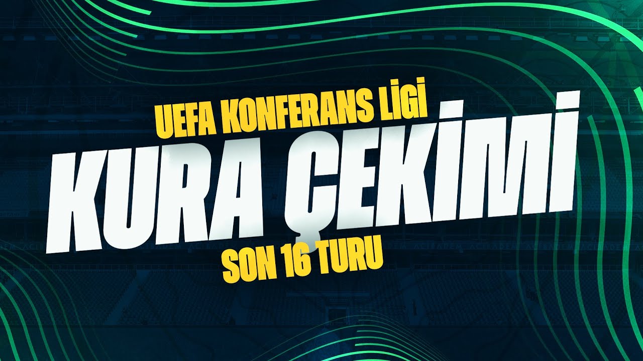 🏆 UEFA Avrupa Konferans Ligi Son 16 Turu Kura Çekimi