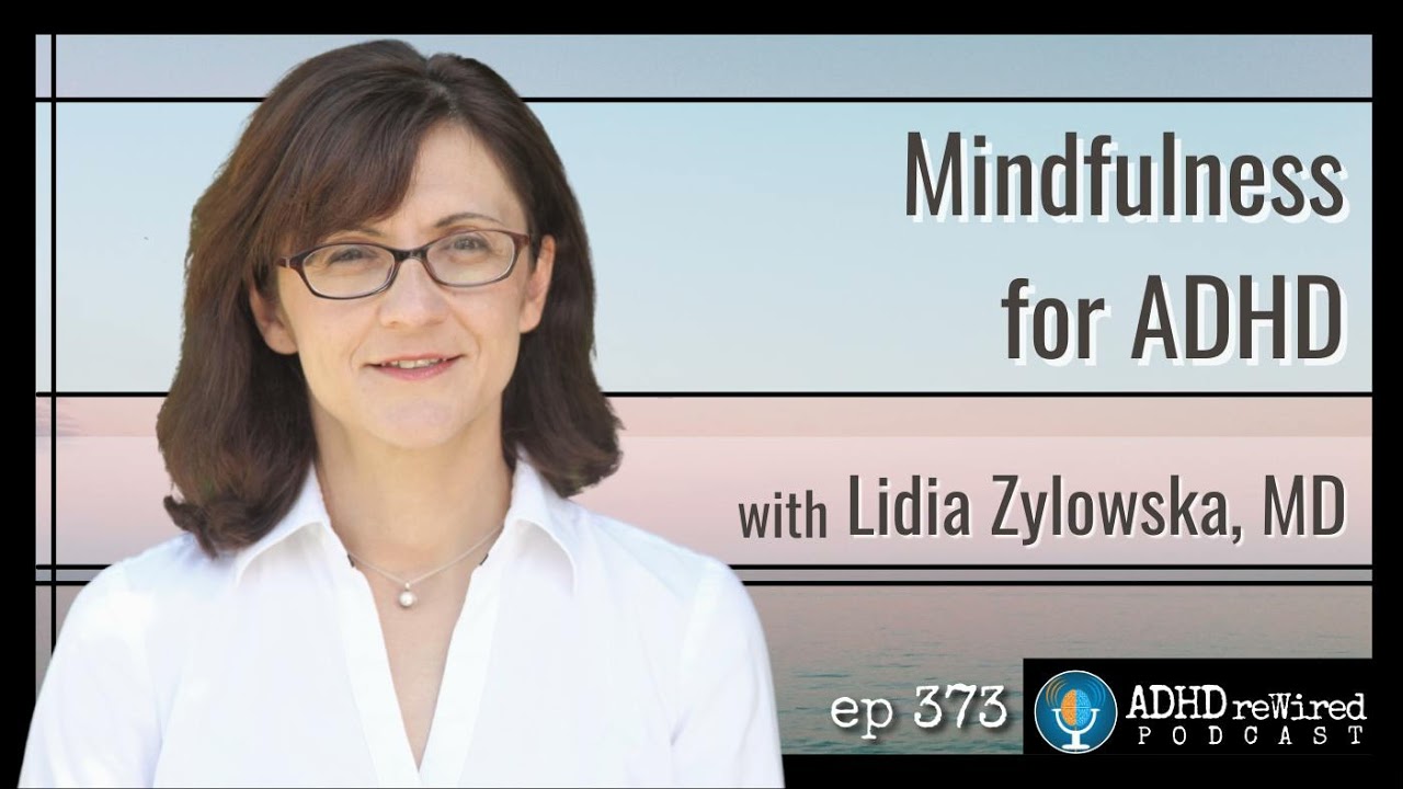 373: Mindfulness for ADHD with Lidia Zylowska