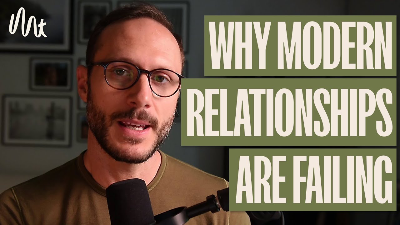 Why Modern Relationships Are FAILING