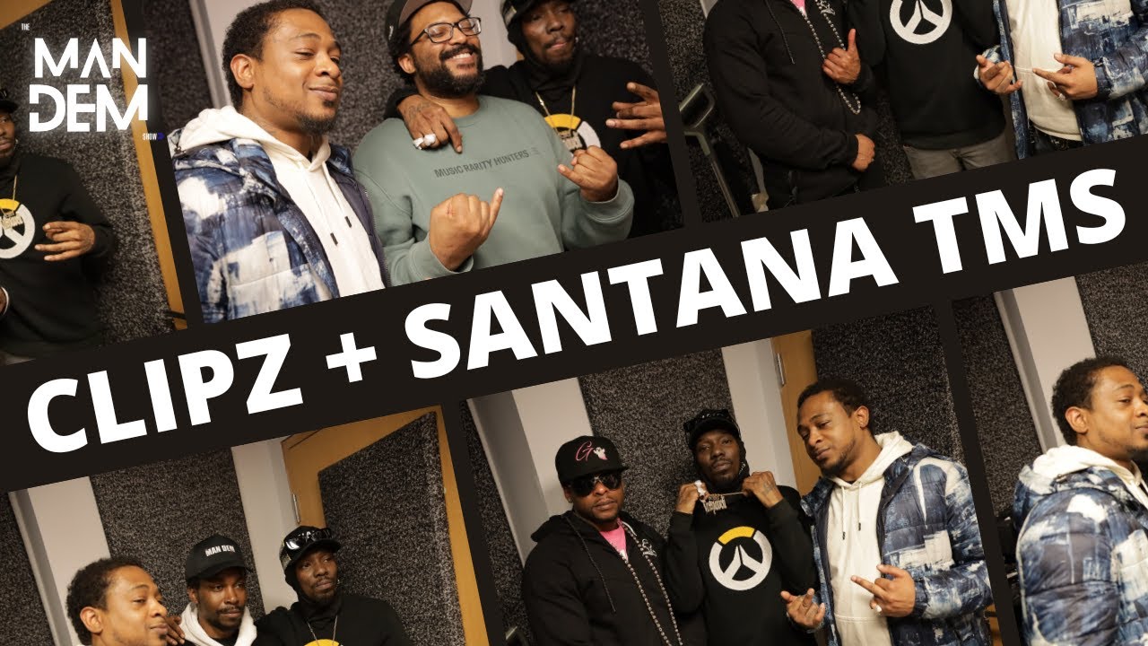 Clipz & Santana TMS Interview | The Man Dem Show | 81