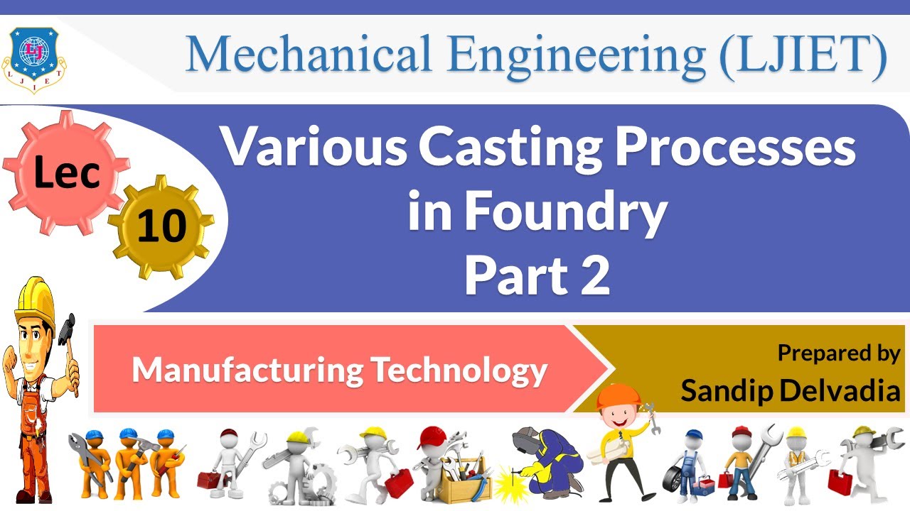 L 10 Various Casting Processes in Foundry Part 2 | Manufacturing Technology | Mechanical